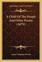 A Child Of The People And Other Poems (1879)