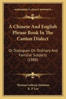 A Chinese And English Phrase Book In The Canton Dialect