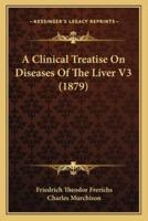 A Clinical Treatise On Diseases Of The Liver V3 (1879)