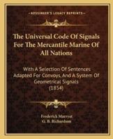 The Universal Code Of Signals For The Mercantile Marine Of All Nations