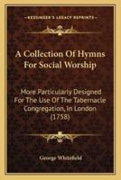 A Collection Of Hymns For Social Worship