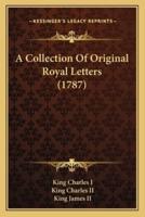 A Collection Of Original Royal Letters (1787)
