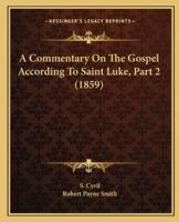 A Commentary On The Gospel According To Saint Luke, Part 2 (1859)