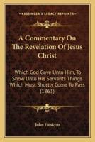 A Commentary On The Revelation Of Jesus Christ