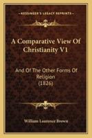 A Comparative View Of Christianity V1