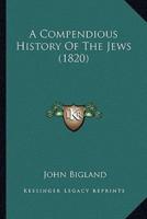 A Compendious History Of The Jews (1820)