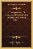 A Compendium Of Human And Comparative Pathological Anatomy (1831)