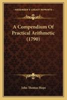 A Compendium Of Practical Arithmetic (1790)