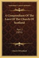A Compendium Of The Laws Of The Church Of Scotland