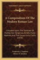 A Compendium Of The Modern Roman Law