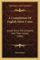 A Compilation Of English Silver Coins