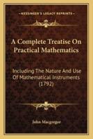 A Complete Treatise On Practical Mathematics