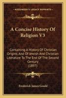 A Concise History Of Religion V3