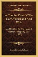 A Concise View of the Law of Husband and Wife