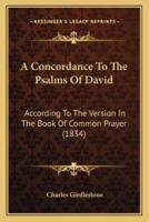 A Concordance To The Psalms Of David