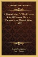 A Description Of The Present State Of Samos, Nicaria, Patmos, And Mount Athos (1678)
