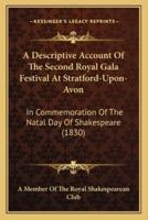 A Descriptive Account Of The Second Royal Gala Festival At Stratford-Upon-Avon