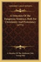 A Detection Of The Dangerous Tendency, Both For Christianity And Protestancy (1771)
