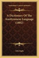 A Dictionary Of The Aneityumese Language (1882)