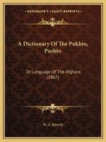 A Dictionary Of The Pukhto, Pushto