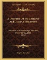 A Discourse On The Character And Death Of John Brown