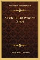 A Field Full Of Wonders (1863)