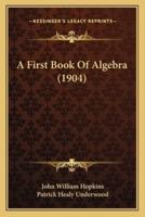 A First Book Of Algebra (1904)