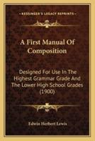 A First Manual Of Composition