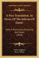 A Free Translation, In Verse, Of The Inferno Of Dante