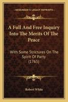 A Full And Free Inquiry Into The Merits Of The Peace