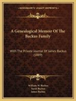 A Genealogical Memoir Of The Backus Family