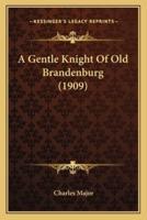 A Gentle Knight Of Old Brandenburg (1909)