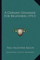 A German Grammar For Beginners (1912)