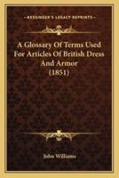 A Glossary Of Terms Used For Articles Of British Dress And Armor (1851)