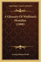A Glossary Of Wulfstan's Homilies (1908)