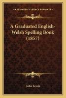 A Graduated English-Welsh Spelling Book (1857)