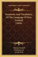 Grammar And Vocabulary Of The Language Of New Zealand (1820)