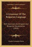 A Grammar Of The Bulgarian Language