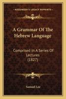 A Grammar Of The Hebrew Language