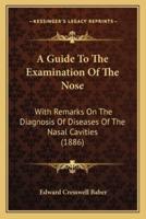A Guide To The Examination Of The Nose