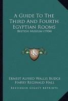 A Guide To The Third And Fourth Egyptian Rooms
