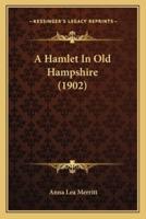 A Hamlet In Old Hampshire (1902)