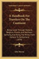 A Handbook For Travelers On The Continent
