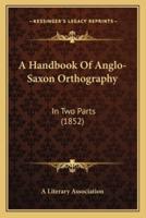 A Handbook Of Anglo-Saxon Orthography