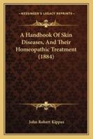 A Handbook Of Skin Diseases, And Their Homeopathic Treatment (1884)