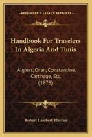 Handbook For Travelers In Algeria And Tunis