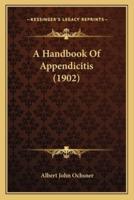 A Handbook Of Appendicitis (1902)