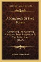 A Handbook Of Field Botany