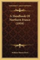 A Handbook Of Northern France (1918)