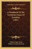 A Handbook Of The Vertebrate Fauna Of Yorkshire (1881)